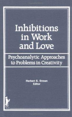Inhibitions in Work and Love: Psychoanalytic Ap... 0866562761 Book Cover