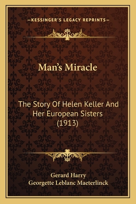 Man's Miracle: The Story Of Helen Keller And He... 1164878956 Book Cover