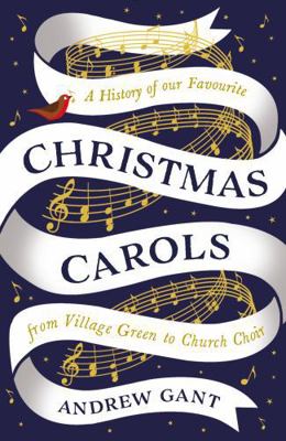 Christmas Carols: From Village Green to Church ... 1781253536 Book Cover
