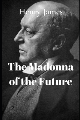 The Madonna of the Future 1707032084 Book Cover
