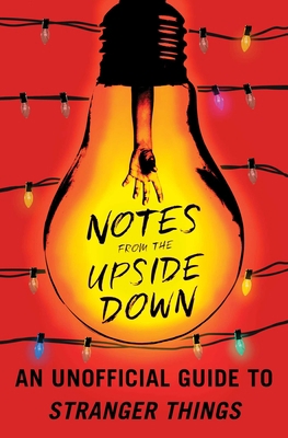 Notes from the Upside Down: An Unofficial Guide... 1501178032 Book Cover