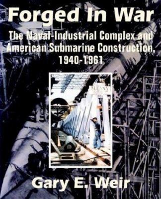 Forged In War: The Naval-Industrial Complex and... 1410205134 Book Cover