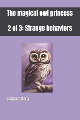 The Magical Owl Princess: 2 of 3: Strange Behav... B0D1KSL6CT Book Cover