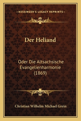 Der Heliand: Oder Die Altsachsische Evangelienh... [German] 1167541243 Book Cover