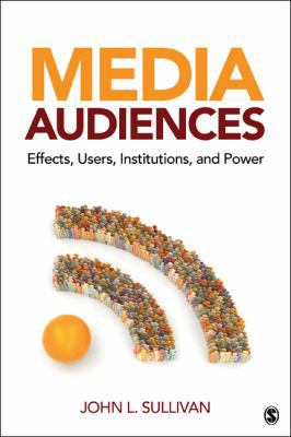Media Audiences: Effects, Users, Institutions, ... 1412970423 Book Cover