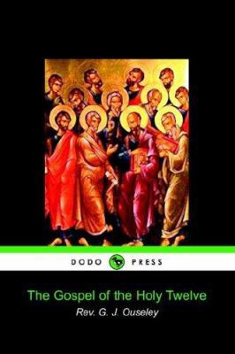 The Gospel of the Holy Twelve 1905432240 Book Cover