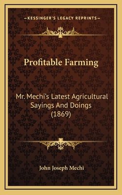 Profitable Farming: Mr. Mechi's Latest Agricult... 1164968734 Book Cover