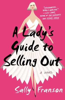 A Lady's Guide to Selling Out 0399592032 Book Cover