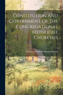 Constitution And Government Of The Congregation... 1022416405 Book Cover