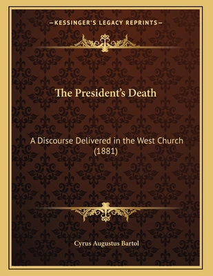 The President's Death: A Discourse Delivered in... 1165136244 Book Cover