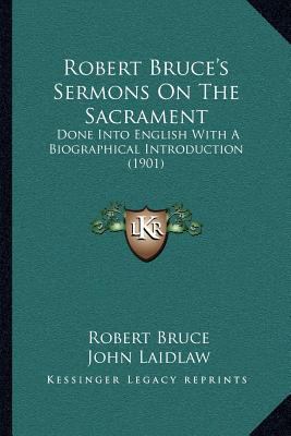 Robert Bruce's Sermons on the Sacrament: Done I... 1164027662 Book Cover