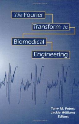 The Fourier Transform in Biomedical Engineering 0817639411 Book Cover