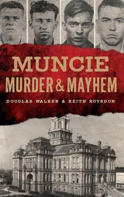 Muncie Murder & Mayhem 1540233545 Book Cover