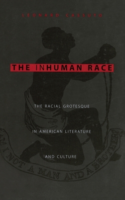 The Inhuman Race: The Racial Grotesque in Ameri... 0231103360 Book Cover