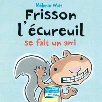 Frisson l'Écureuil Se Fait Un Ami [French] 0545998069 Book Cover