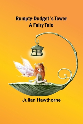 Rumpty-Dudget's Tower: A Fairy Tale 9357931082 Book Cover