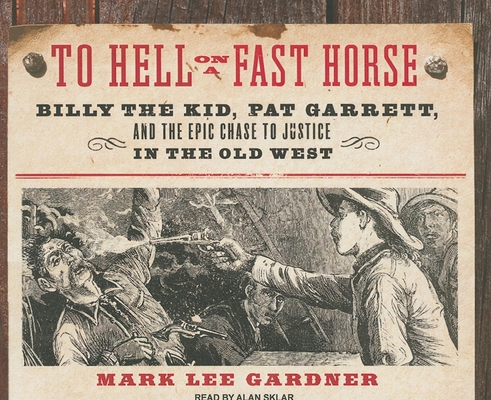 To Hell on a Fast Horse: Billy the Kid, Pat Gar... 1400114896 Book Cover