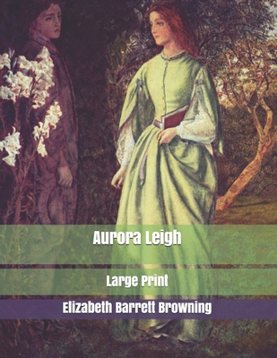 Aurora Leigh: Large Print 1675214514 Book Cover