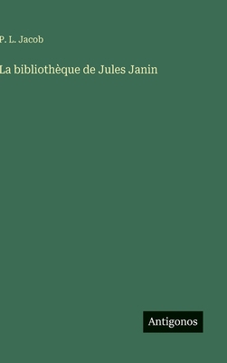 La bibliothèque de Jules Janin [French] 3563234272 Book Cover