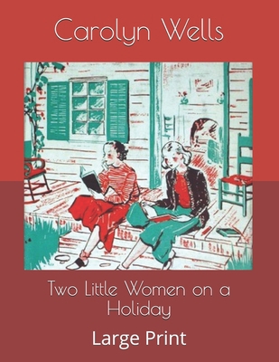 Two Little Women on a Holiday: Large Print B085K8NYPC Book Cover