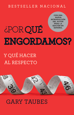 ¿Por Qué Engordamos?: Y Qué Hacer Al Respecto /... [Spanish] 0525566333 Book Cover