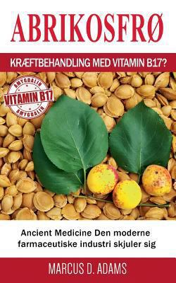 Abrikosfrø - Kræftbehandling med vitamin B17?: ... [Danish] 874300332X Book Cover