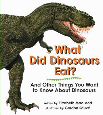 What Did Dinosaurs Eat? and Other Things You Wa... 1553374606 Book Cover