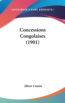 Concessions Congolaises (1901) [French] 1162371013 Book Cover