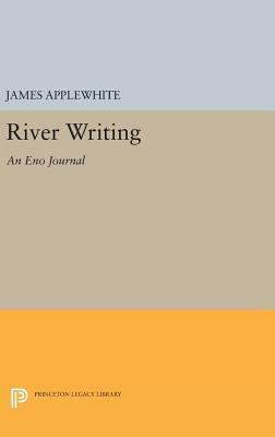 River Writing: An Eno Journal 0691631883 Book Cover