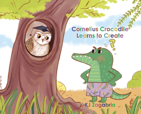 Cornelius Crocodile Learns to Create 022889543X Book Cover