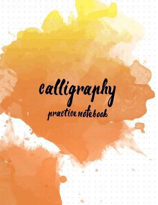 Calligraphy Practice NoteBook: Hand Lettering: ... 1546981098 Book Cover