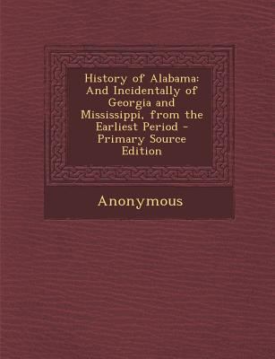 History of Alabama: And Incidentally of Georgia... 1289571236 Book Cover