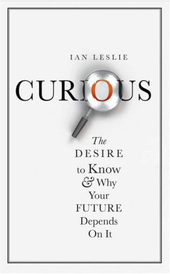 Curious: The Desire to Know and Why Your Future... 1782064958 Book Cover