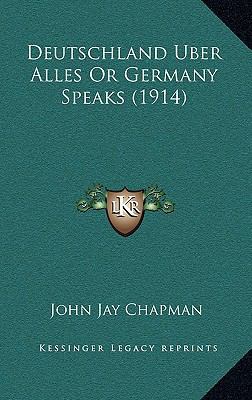 Deutschland Uber Alles or Germany Speaks (1914) 1168501466 Book Cover