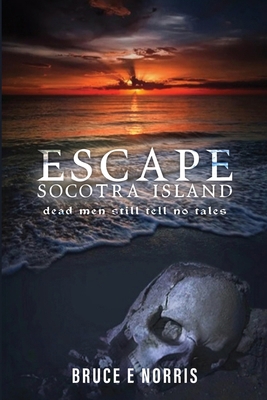 ESCAPE Socotra Island...: dead men still tell n... B0FGJQKLY4 Book Cover