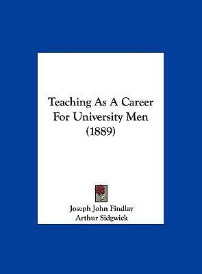 Teaching As A Career For University Men (1889) 1161981454 Book Cover