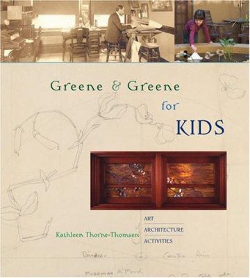 Greene & Greene for Kids: Art, Architecture, Ac... 1586854402 Book Cover