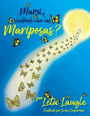 Mami, ¿adónde van las Mariposas? [Spanish] B0D27Z25R2 Book Cover