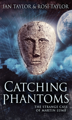 Catching Phantoms: The Strange Case Of Martin Lumb 4867508217 Book Cover