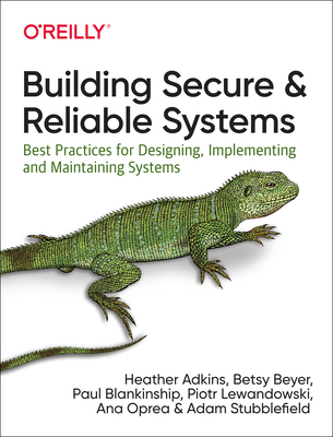 Building Secure and Reliable Systems: Best Prac... 1492083127 Book Cover