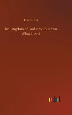 The Kingdom of God is Within You - What is Art? 3732632539 Book Cover