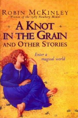 Knot in the Grain and Other Stories 0785776362 Book Cover