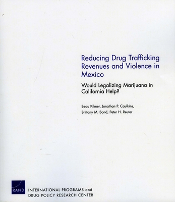 Reducing Drug Trafficking Revenues and Violence... 0833051075 Book Cover