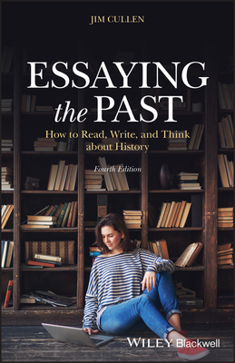 Essaying the Past: How to Read, Write, and Thin... 1119708397 Book Cover