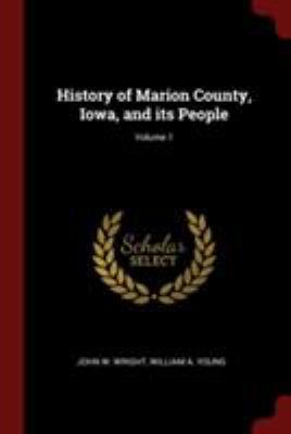 History of Marion County, Iowa, and its People;... 1375905023 Book Cover