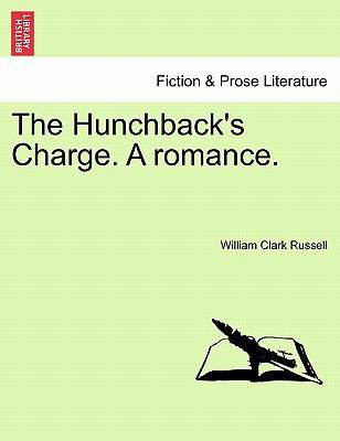 The Hunchback's Charge. a Romance. Vol. I 124136463X Book Cover