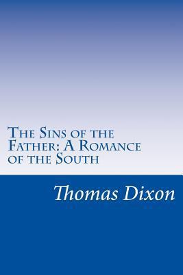 The Sins of the Father: A Romance of the South 150231794X Book Cover