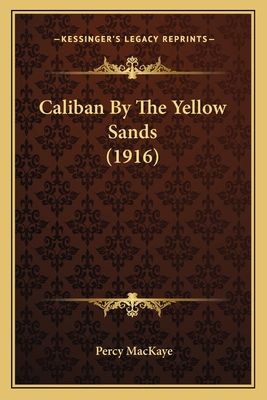 Caliban By The Yellow Sands (1916) 1163974048 Book Cover