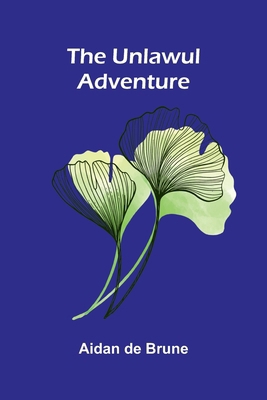 The Unlawul Adventure 9374590840 Book Cover
