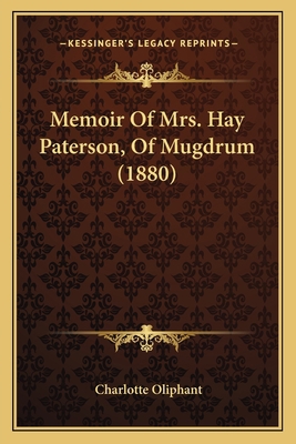 Memoir Of Mrs. Hay Paterson, Of Mugdrum (1880) 1165471574 Book Cover